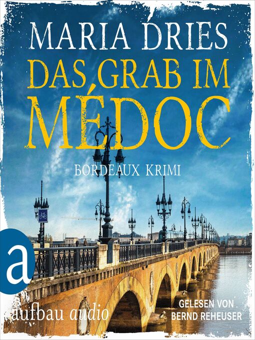 Title details for Das Grab im Médoc--Bordeaux-Krimi--Pauline Castelot ermittelt in Bordeaux, Band 1 (Gekürzt) by Maria Dries - Wait list